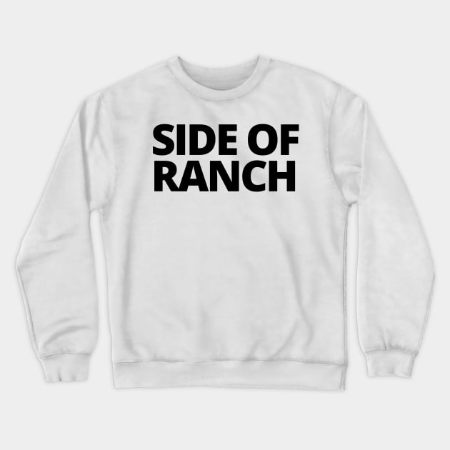 side of ranch! Crewneck Sweatshirt by Toad House Pixels
